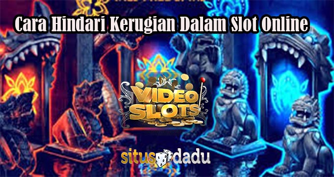 Cara Hindari Kerugian Dalam Slot Online