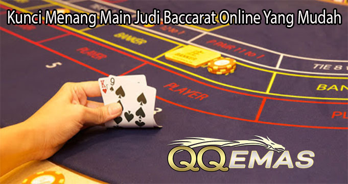 Kunci Menang Main Judi Baccarat Online Yang Mudah