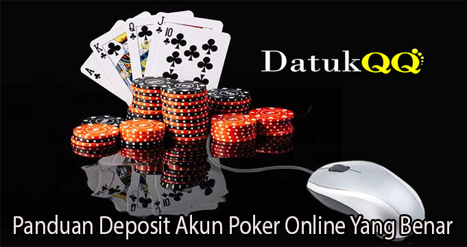 Panduan Deposit Akun Poker Online Yang Benar