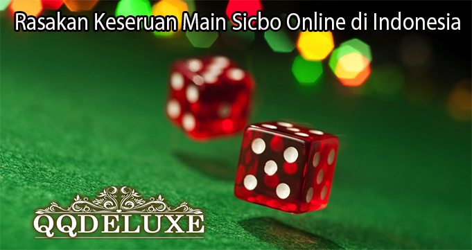 Rasakan Keseruan Main Sicbo Online di Indonesia