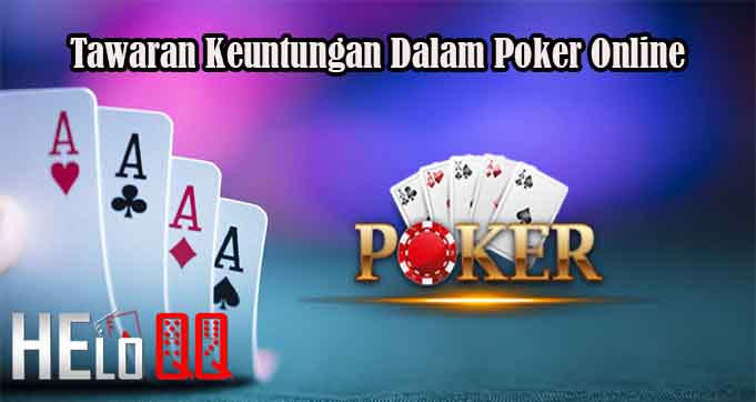 Tawaran Keuntungan Dalam Poker Online