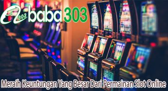 Meraih Keuntungan Yang Besar Dari Permainan Slot Online