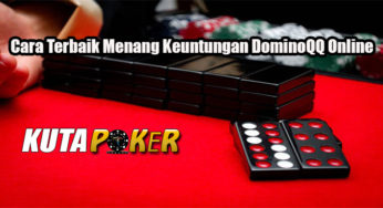Cara Terbaik Menang Keuntungan DominoQQ Online